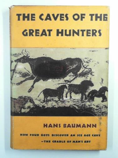 BAUMANN, Hans - The caves of the great hunters