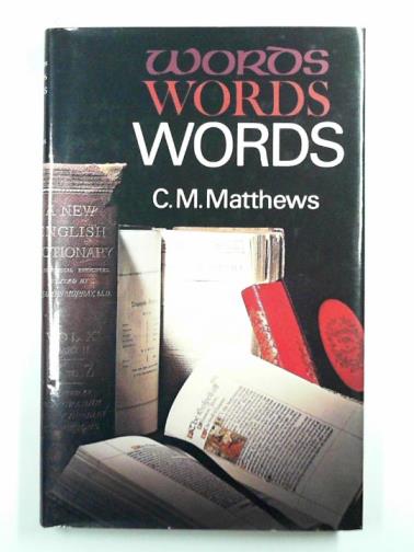 MATTHEWS, C. M. - Words, words, words