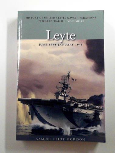 ELIOT MORISON, Samuel - Leyte, June 1944 January 1945
