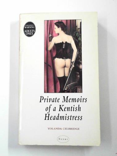CELBRIDGE, Yolanda - Private memoirs of a Kentish headmistress