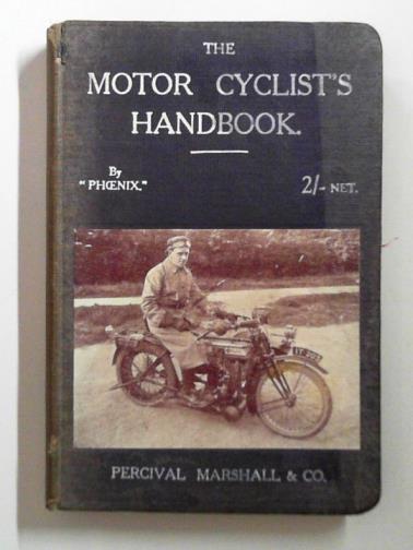 PHOENIX - The motor cyclist's handbook: a practical manual on the construction and management of motor cycles