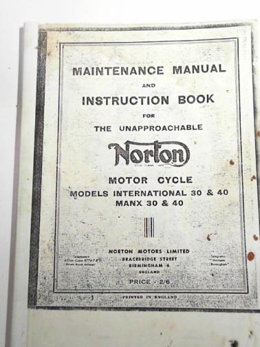 NORTON MOTORS LIMITED - Maintenance manual and instruction book for the unapproachable Norton motor cycle, models International 30 & 40, Manx 30 & 40