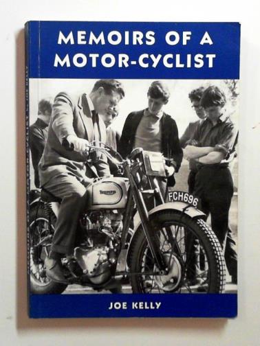 KELLY, Joe - Memoirs of a motor-cyclist