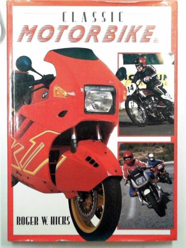 HICKS, Roger W - Classic motorbikes