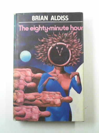 ALDISS, Brian W. - The eighty-minute hour: a space opera