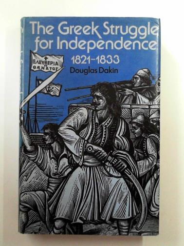 DAKIN, Douglas - The Greek struggle for independence, 1821-1833
