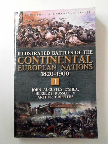 O'SHEA, John Augustus & others - Illustrated battles of the continental European nations 1820-1900: vol. 1