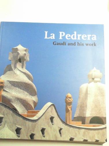 ASARTA, Francisco Javier - La Pedrera: Gaudi and his work