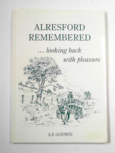 GODWIN, Amelia Frances - Alresford remembered: looking back with pleasure