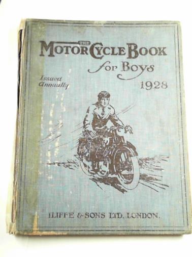 Staff of The Motor Cycle - The motor cycle book for boys 1928