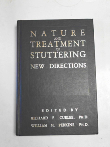CURLEE, Richard F & PERKINS, William H (eds) - Nature and treatment of stuttering: new directions
