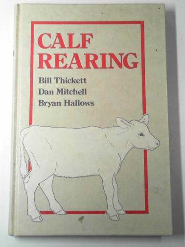 THICKETT, Bill & others - Calf rearing