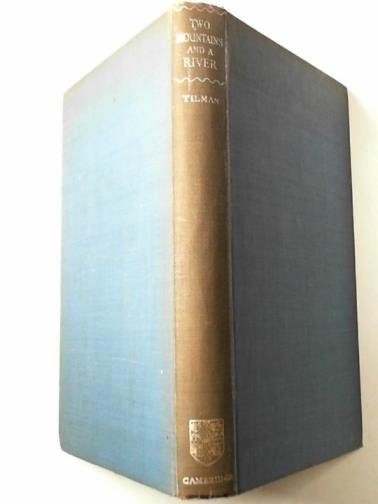 TILMAN, H. W. - Two mountains and a river