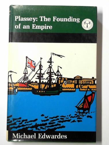 EDWARDES, Michael - Plassey: the founding of an empire
