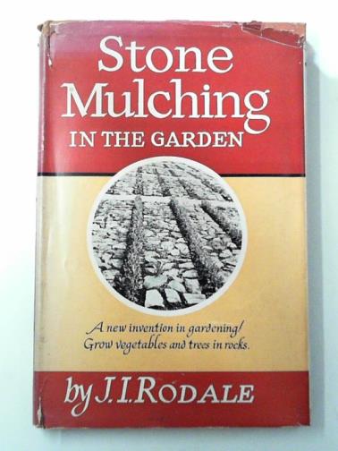 RODALE, J. I. - Stone mulching in the garden