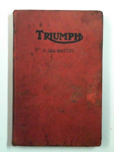 MASTERS, A. St. J. - Triumph motor cycles: a practical guide covering all models from 1937