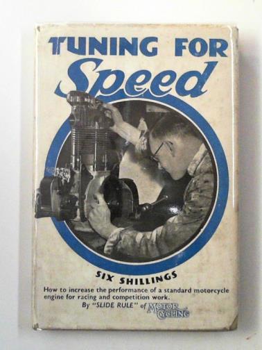 IRVING, P. E. - Tuning for speed: how to increase the performance of a standard motorcycle engine for racing and competition work