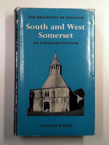 PEVSNER, Nikolaus - South and West Somerset