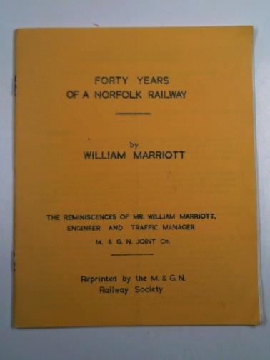 MARRIOTT, William - Forty years of a Norfolk railway