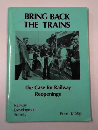  - Bring back the trains: the case for railway reopenings