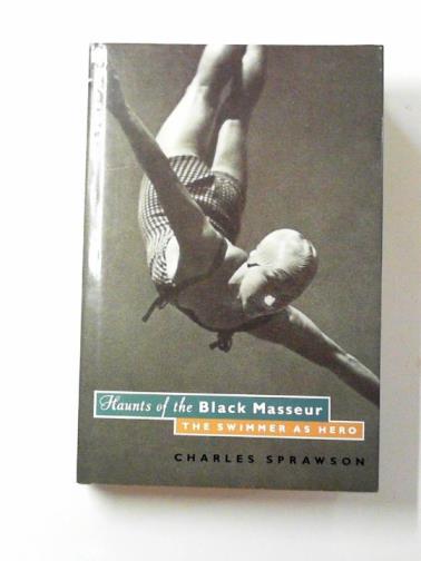 SPRAWSON, Charles - Haunts of the Black Masseur: the swimmer as hero