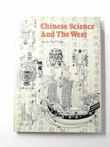 CLARKE, Basil (ed) - Chinese science and the West