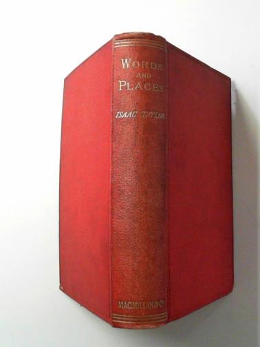 TAYLOR, Isaac - Words and places, or etymological illustrations of history ethnology and geography