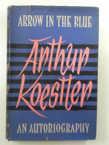 KOESTLER, Arthur - Arrow in the blue