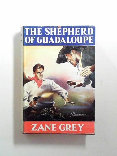 GREY, Zane - The Shepherd of Guadaloupe