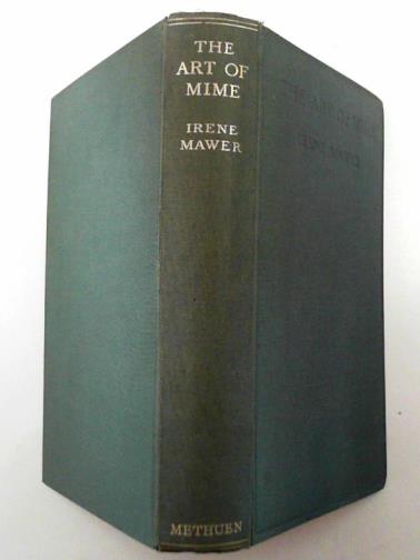 MAWER, Irene - The art of mime: its history and technique in education and the theatre
