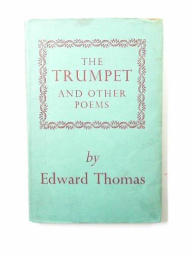 THOMAS, Edward - The trumpet and other poems