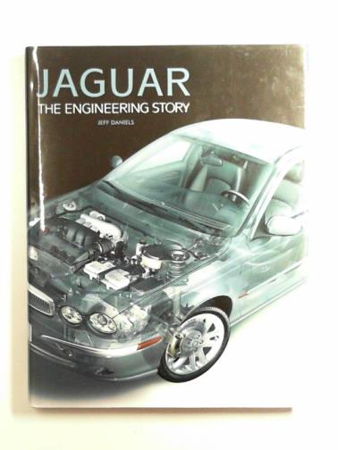 DANIELS, Jeff - Jaguar: the engineering story