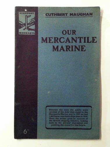 MAUGHAN, Cuthbert - Our mercantile marine