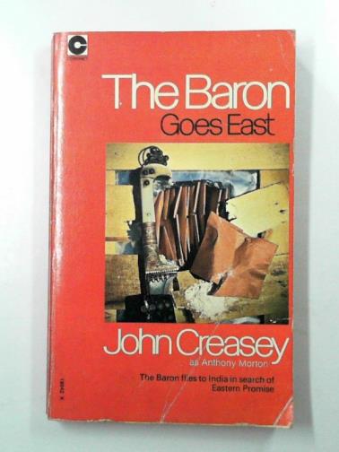 MORTON, Anthony (John Creasey) - The Baron goes east