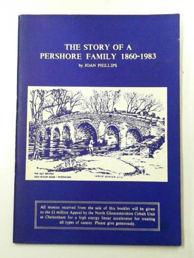 PHILLIPS, Joan - The story of a Pershore family 1860-1983