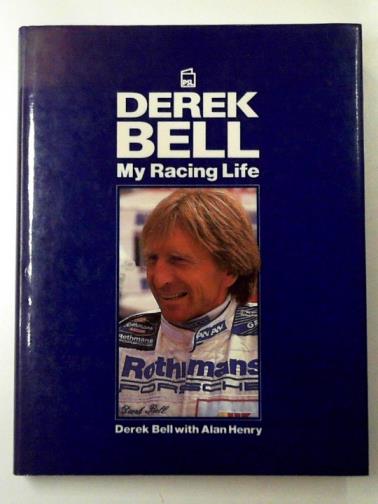 BELL, Derek - Derek Bell: my racing life
