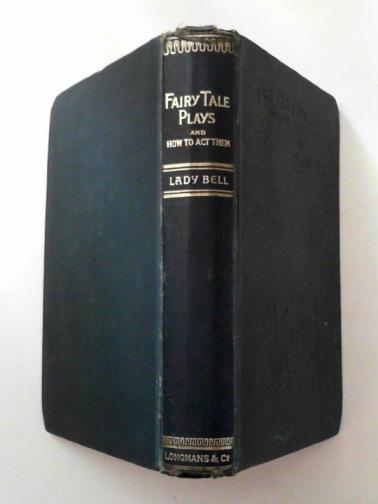 BELL (Lady) - Fairy tale plays and how to act them