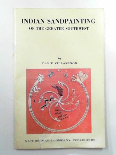 VILLASENOR, David - Indian sandpainting of the greater southwest