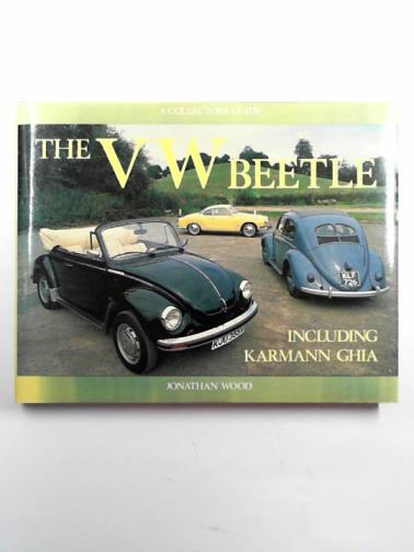 WOOD, Jonathan - VW Beetle, Including Karmann Ghia: a collector's guide