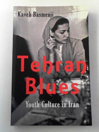 BASMENJI, Kaveh - Tehran blues: youth culture in Iran