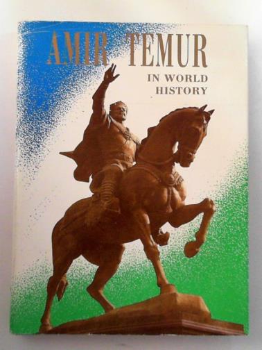 IRISKULOV, A. and others (editors) - Amir Temur in world history