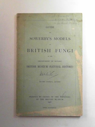 SMITH, Worthington George - Guide to Sowerby's models of British fungi in the Department of Botany, British Museum (Natural History)