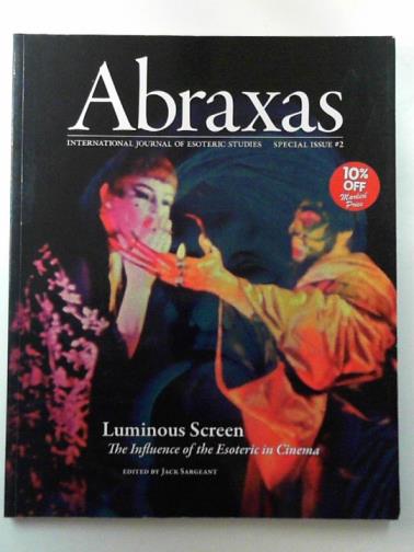 SARGEANT, Jack (ed) - Luminous screen: the influence of the esoteric in cinema