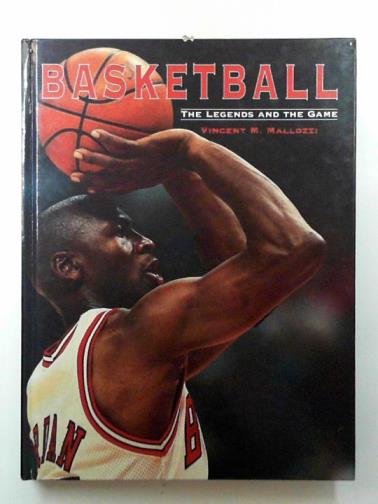 MALLOZZI, Vincent M. - Basketball: the legends of the game