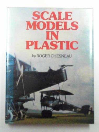 CHESNEAU, Roger - Scale models in plastic