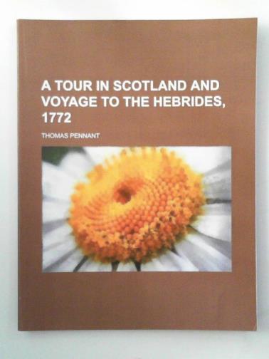 PENNANT, Thomas - A tour in Scotland and voyage to the Hebrides, 1772