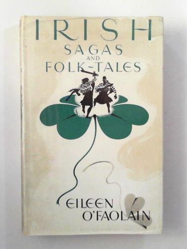 O'FAOLAIN., Eileen (retold by) - Irish sagas and folk-tales