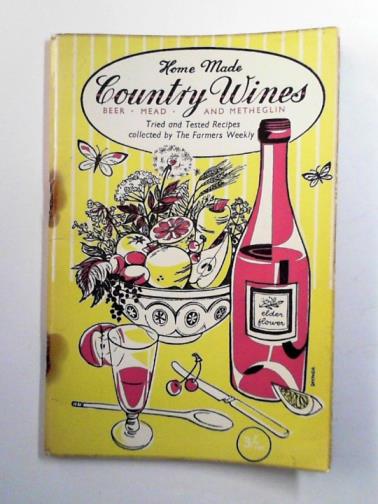  - Home-made country wines: beer, mead and metheglin