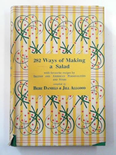 DANIELS, Bebe & ALLGOOD, Jill - 282 ways of making a salad