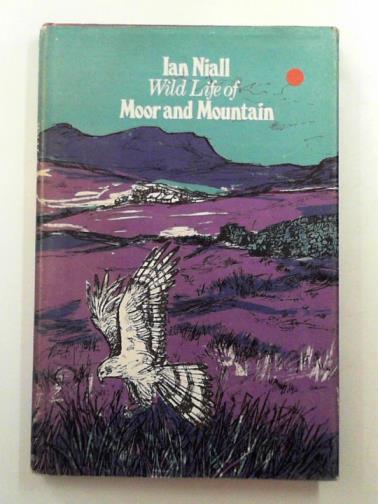 NIALL, Ian - Wild life of moor and mountain